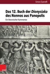 book Das 12. Buch der Dionysiaka des Nonnos aus Panopolis: Ein literarischer Kommentar