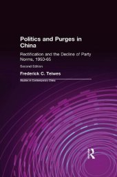 book Politics and Purges in China: Rectification and the Decline of Party Norms, 1950–65