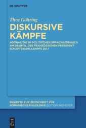 book Diskursive Kämpfe: Agonalität im politischen Sprachgebrauch am Beispiel des französischen Präsidentschaftswahlkampfs 2017