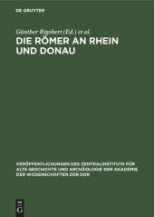 book Die Römer an Rhein und Donau: Zur politischen, wirtschaftlichen und sozialen Entwicklung in den römischen Provinzen an Rhein, Mosel und oberer Donau im 3. und 4. Jahrhundert