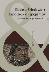 book Espectros y espejismos: Haití en el imaginario cubano