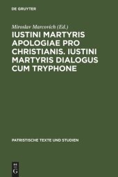 book Iustini Martyris Apologiae pro Christianis. Iustini Martyris Dialogus cum Tryphone