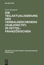 book Die Teilaktualisierung des Verbalgeschehens (Subjonctif) im Mittelfranzösischen: Eine syntaktisch-stilistische Studie