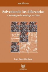 book Solventando las diferencias: La ideología del mestizaje en Cuba