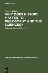 book Why Does History Matter to Philosophy and the Sciences?: Selected Essays