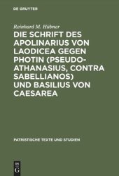 book Die Schrift des Apolinarius von Laodicea gegen Photin (Pseudo-Athanasius, Contra Sabellianos) und Basilius von Caesarea