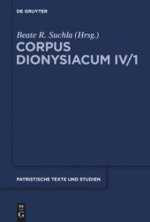 book Corpus Dionysiacum. Band 4,1 Ioannis Scythopolitani prologus et scholia in Dionysii Areopagitae librum 'De divinis nominibus' cum additamentis interpretum aliorum