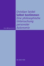 book Selbst bestimmen: Eine philosophische Untersuchung personaler Autonomie