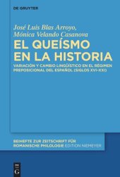 book El queísmo en la historia: Variación y cambio lingüístico en el régimen preposicional del español (siglos XVI–XXI)