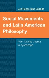 book Social Movements and Latin American Philosophy: From Ciudad Juárez to Ayotzinapa