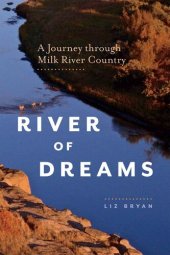 book River of Dreams: A Journey through Milk River Country