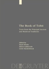 book The Book of Tobit: Texts from the Principal Ancient and Medieval Traditions. With Synopsis, Concordances, and Annotated Texts in Aramaic, Hebrew, Greek, Latin, and Syriac