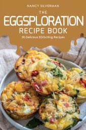 book The EGGsploration Recipe Book: 30 Delicious EGGciting Recipes