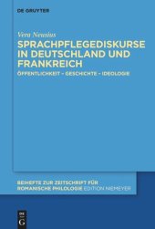 book Sprachpflegediskurse in Deutschland und Frankreich: Öffentlichkeit – Geschichte – Ideologie