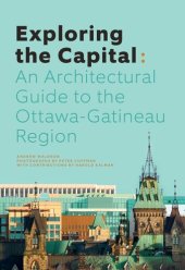 book Exploring the Capital: An Architectural Guide to the Ottawa Region