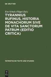 book Tyrannius Rufinus, Historia monachorum sive de Vita Sanctorum Patrum (Editio critica)