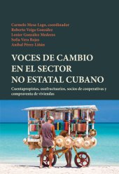 book Voces de cambio en el sector no estatal cubano: cuentapropistas, usufructuarios, socios de cooperativas y compraventa de viviendas