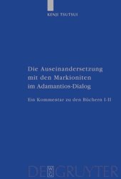 book Die Auseinandersetzung mit den Markioniten im Adamantios-Dialog: Ein Kommentar zu den Büchern I–II