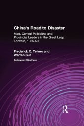 book China's Road to Disaster: Mao, Central Politicians and Provincial Leaders in the Great Leap Forward, 1955-1959