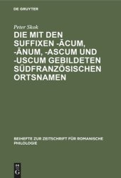 book Die mit den Suffixen -ācum, -ānum, -ascum und -uscum gebildeten südfranzösischen Ortsnamen