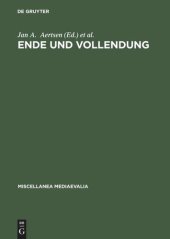 book Ende und Vollendung: Eschatologische Perspektiven im Mittelalter (mit einem Beitrag zur Geschichte des Thomas-Instituts der Universität zu Köln anläßlich des 50. Jahrestages der Institutsgründung)