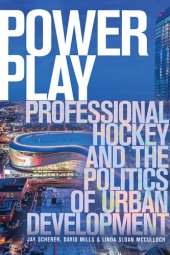 book Power Play: Professional Hockey and the Politics of Urban Development