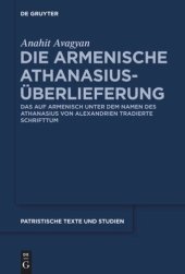 book Die armenische Athanasius-Überlieferung: Das auf Armenisch unter dem Namen des Athanasius von Alexandrien tradierte Schrifttum