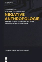 book Negative Anthropologie: Ideengeschichte und Systematik einer unausgeschöpften Denkfigur