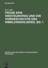 book Frühe Epik Westeuropas und die Vorgeschichte des Nibelungenliedes, Bd. 1: Die Lieder um Krimhild, Brünhild, Dietrich und ihre frühen außerdeutschen Beziehungen