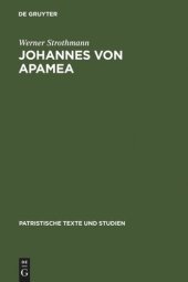 book Johannes von Apamea: [Hauptband]. Beiheft: Sechs Gespräche mit Thomasios, der Briefwechsel zwischen Thomasios und Johannes und drei an Thomasios gerichtete Abhandlungen