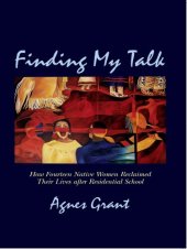 book Finding My Talk: How Fourteen Canadian Native Women Reclaimed their Lives after Residential School