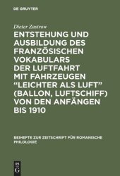 book Entstehung und Ausbildung des französischen Vokabulars der Luftfahrt mit Fahrzeugen “leichter als Luft” (Ballon, Luftschiff) von den Anfängen bis 1910