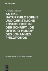 book Antike Naturphilosophie und christliche Kosmologie in der Schrift "de opificio mundi" des Johannes Philoponos