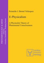 book E-Physicalism: A Physicalist Theory of Phenomenal Consciousness