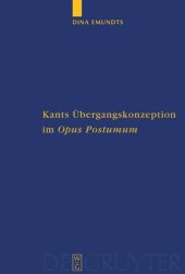 book Kants Übergangskonzeption im Opus postumum: Zur Rolle des Nachlaßwerkes für die Grundlegung der empirischen Physik