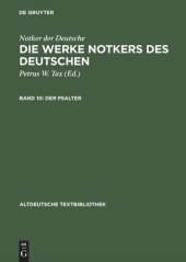 book Die Werke Notkers des Deutschen. Band 10 Der Psalter: Psalm 101-150, die Cantica und die katechetischen Texte