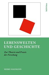 book Lebenswelten Und Geschichte: Zur Theorie Und Praxis Der Forschung