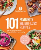 book 101 Favourite Weight-loss Recipes: Tried and tested by the WW community