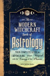 book The Modern Witchcraft Book of Astrology: Your Complete Guide to Empowering Your Magick with the Energy of the Planets