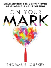 book On Your Mark: Challenging the Conventions of Grading and Reporting