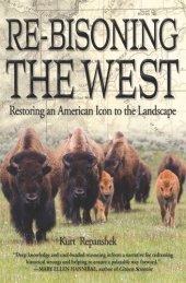 book Re-Bisoning the West: Restoring an American Icon to the Landscape