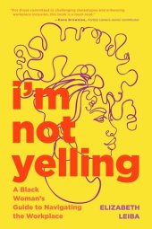 book I'm Not Yelling: A Black Woman's Guide to Navigating the Workplace (Women in Business, Successful Business Woman, Image & Etiquette)