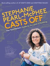 book Stephanie Pearl-McPhee Casts Off: The Yarn Harlot's Guide to the Land of Knitting