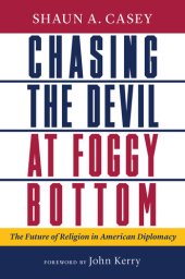 book Chasing the Devil at Foggy Bottom: The Future of Religion in American Diplomacy