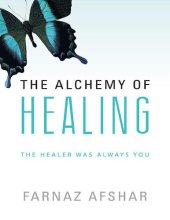 book The Alchemy of Healing: The Healer Was Always You - inspired by Louise Hay author of You can Heal your Life