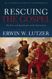 book Rescuing the Gospel: The Story and Significance of the Reformation