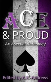 book Ace & Proud: An Asexual Anthology