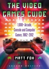 book The Video Games Guide: 1,000+ Arcade, Console and Computer Games, 1962-2012, 2d ed.