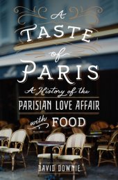 book A Taste of Paris: A History of the Parisian Love Affair with Food