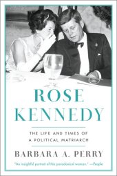 book Rose Kennedy: The Life and Times of a Political Matriarch